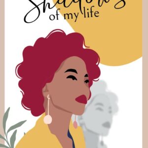 Shadows of my life